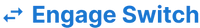 EngageSwitch