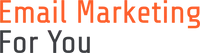Email Marketing For You