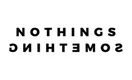 Nothings Something