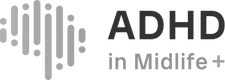 ADHD in Midlife+