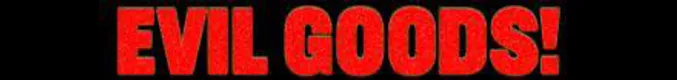 Evil Goods
