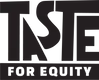TASTE for Equity