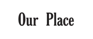 Our Place