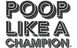 Poop Like A Champion