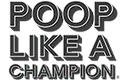 Poop Like A Champion