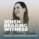 When Bearing Witness