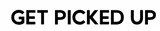 Get Picked Up
