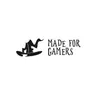 Made for Gamers