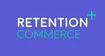 Retention Commerce