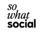 SO WHAT SOCIAL