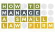 How to Manage a Small Law Firm