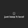 Just Keep It Local