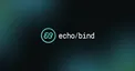 Echobind